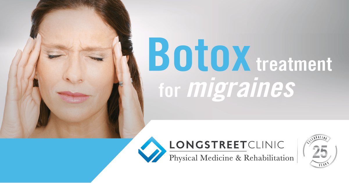 Botox Treatment For Chronic Migraines Longstreet Clinic